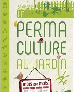 La permaculture au jardin mois par mois