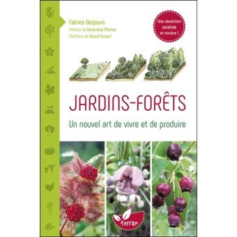 Jardin-forêts - Un nouvel art de vivre et de produire