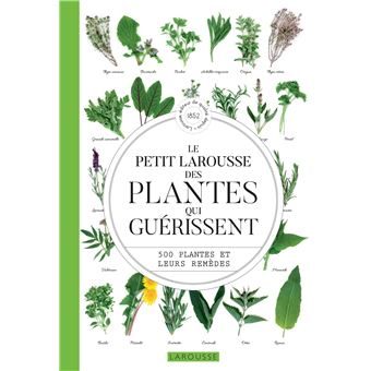 Le Petit Larousse des plantes qui guérissent