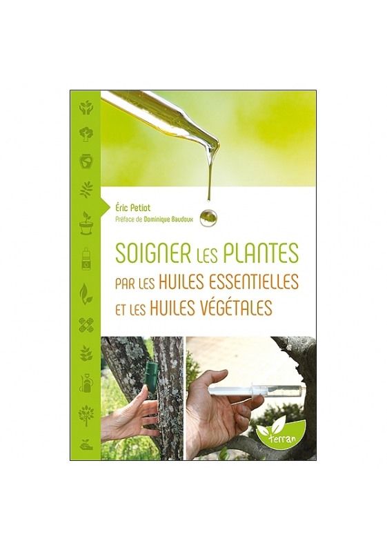 Soigner les plantes par les huiles essentielles et les huiles végétales